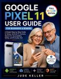 Google Pixel 11 user guide for beginners and seniors