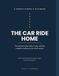 The Car Ride Home: A Sports Parent's Playbook for the Moments That Matter Most, with the Complete Toolbox for the Whole Season