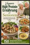 Vegane Bookmundo Vegane High-Protein-Ernährung für Senioren: Das einfache Kochbuch für mehr Kraft, Energie & gesunde Muskeln im Alltag