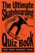 The Ultimate Skateboarding Quiz Book