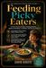 Feeding Picky Eaters: Parenting Strategies for Picky Eaters and Real-Food Habits Without Mealtime Battles