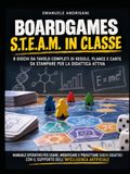 BOARDGAMES S.T.E.A.M. IN CLASSE: 8 GIOCHI DA TAVOLO COMPLETI DI REGOLE, PLANCE E CARTE DA STAMPARE PER LA DIDATTICA ATTIVA
