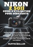 Nikon Z50 II GUIDE D'UTILISATION POUR DÉBUTANTS