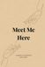 Meet Me Here Paperback