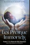 Les Presque Immortels: Tome 1: Le Pouvoir des Daonnas