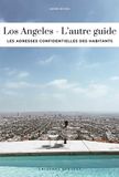 Los Jonglez Publishing Confidential Guide- Los Angeles - l'Autre Guide