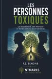 Les personnes toxiques: Les reconnaître, s'en protéger et retrouver des relations saines
