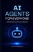 AI Agents for Everyone: The Essential Guide for Every Professional