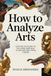 How to Analyze Arts: A Step-by-Step Guide to Decoding Paintings, Sculptures, and Visual Culture