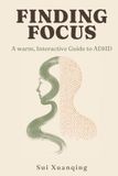 FINDING FOCUS: A Warm, Integrative Guide to ADHD Through Traditional Chinese Medicine and Modern Understanding