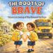 The Roots of Brave: A First Day of School Story About Courage and Friendship for Kids