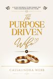 The Purpose Driven Wife: A 31-Day Journal to Becoming the Wife God Designed You to Be