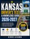KANSAS DRIVER’S TEST & KNOWLEDGE GUIDE 2026-2027