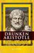 Drunken Aristotle Drunken Aristotle: 365 Reasons to Drink/Toast According to the Philosopher (Not Really)