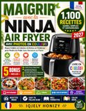 Maigrir Ninja Maigrir avec la Ninja Air Fryer Avec Photos en Couleur: 1 100 Recettes Saines, Simples et Savoureuses | Repas Faibles en Calories et Riches en Protéines pour Perdre du Poids Sans Renoncer au Plaisir