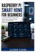 Raspberry Pi Smart Home for Beginners