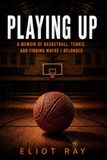 Playing Up: A Memoir of Basketball, Tennis, and Finding Where I Belonged