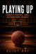 Playing Up: A Memoir of Basketball, Tennis, and Finding Where I Belonged