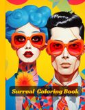 Surreal Coloring Book: Unusual Characters and Intricate Patterns for Stress Relief
