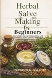 Herbal Salve Making for Beginners