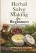Herbal Salve Making for Beginners