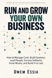 RUN Libri GmbH Run and Grow Your Own Business: How to Manage Cash, Build Systems, Lead People, Survive Setbacks, Grow Wisely, and Build It to Last