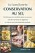 Le Grand Livre de la Conservation au Sel: Techniques et recettes pour conserver viandes, poissons, légumes et réussir ses fermentations maison