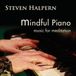 Mindful Steven Halpern Mindful Piano: Music for Meditation CD