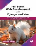 Full Django and Vue: Full Stack Web Development