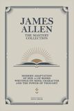 James Allen - The Mastery Collection: Modern Adaptation of Her 14 of Books Writings on Mind, Character and The Power of Thought