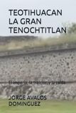 TEOTIHUACAN LA GRAN TENOCHTITLAN: El imperio, la traicion y la caida