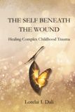 The Self Beneath the Wound: Healing Complex Childhood Trauma