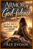 Armor of God-fidence: Spiritual Tools to Overcome Fear and Doubt