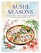 SUSHI SEASONS: A Japanese Culinary Journey through the Four Seasons: 50 Premium Coloring Pages for Adults