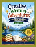 Creative Writing Adventures: A Workbook for Observation, Imagination, and Storytelling