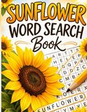 Sunflower Word Search: 100 Large Print Sunflower Word Search Puzzles for Relaxation, Brain Exercise, and Fun