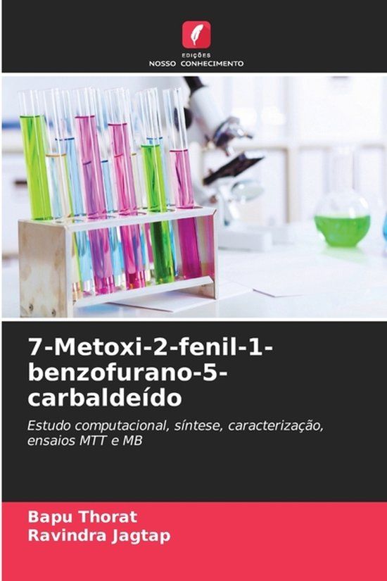 Edicoes Nosso Conhecimento 7-Metoxi-2-fenil-1-benzofurano-5-carbaldeído: Estudo computacional, síntese, caracterização, ensaios MTT e MB
