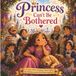 Princess Can't Be Bothered: A story about kindness, hard work and doing wonderful things together