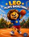 Leo Plays Basketball: The Day I Made My Very First Basket!