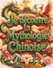 Je découvre la Mythologie Chinoise: Le grand livre illustré des légendes de Chine pour les enfants (dès ans : dragons, Roi des Singes, zodiaque et Nouvel An chinois