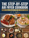 The Step-by-Step Air Fryer Cookbook