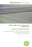 Andriy Omniscriptum Andriy Medvedev: International German Open, 1999 French Open, Pete Sampras, Gustavo Kuerten, Andre Agassi, Sergi Bruguera, 1991 French Open