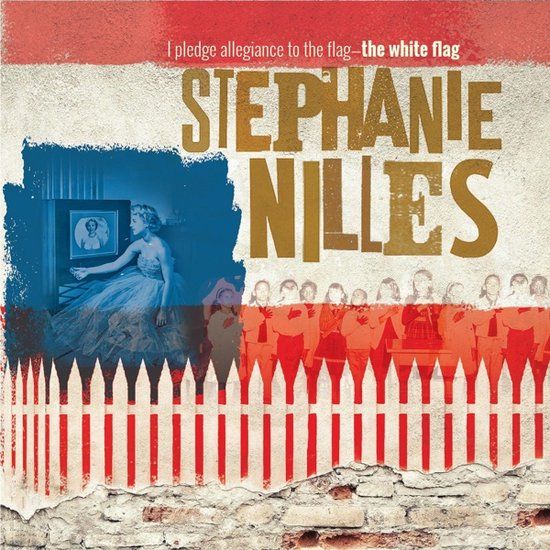 Broken Silence Stephanie Nilles - I Pledge Allegiance To The Flag - The White Flag (CD)
