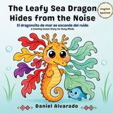 The Lalo's Calm Ocean - El Océano Tranquilo de Lalo-The Leafy Sea Dragon Hides from the Noise