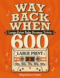 Way Back When: Large-Print Baby Boomer Trivia