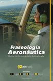 Fraseología Aeronáutica: Manual de comunicaciones operacionales. Edición en Español Full Color