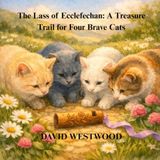 The Lass of Ecclefechan: A Treasure Trail for Four Brave Cats