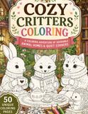 Cozy Critters & Quiet Corners: A Relaxing Coloring Journey Through Adorable Animal Homes, Bookshops, Gardens, and Peaceful Moments