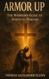 Armor Up: A Christ-centered Field Guide to Spiritual Warfare