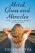 Metal, Libri GmbH Metal, Glass and Miracles: A Memoir-Guide to Trauma, Resilience and Transformation Paperback